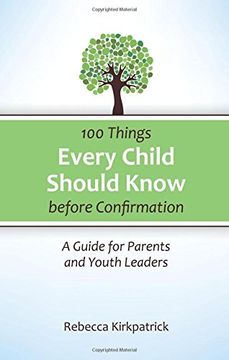 portada 100 Things Every Child Should Know Before Confirmation: A Guide for Parents and Youth Leaders (en Inglés)