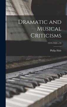 portada Dramatic and Musical Criticisms; 1919-1920 v.33 (en Inglés)