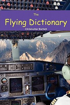 portada the flying dictionary: a fascinating and unparalleled primer (air crashes and miracle landings) (in English)