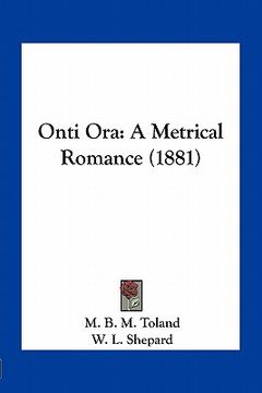 portada onti ora: a metrical romance (1881) (en Inglés)