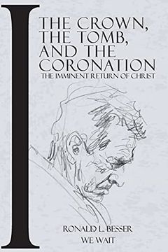 portada The Crown, the Tomb, and the Coronation: The Imminent Return of Christ (in English)
