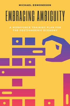 portada Embracing Ambiguity: A Workforce Training Plan for the Postpandemic Economy (en Inglés)