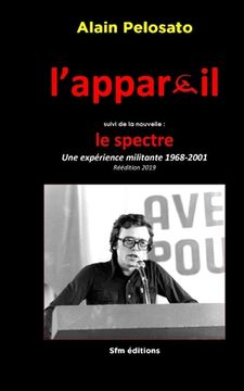 portada L'appareil suivi de la nouvelle Le Spectre: Une expérience militante 1968-2001 (en Francés)