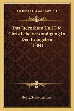 portada Das Judenthum Und Die Christliche Verkundigung In Den Evangelien (1884) (en Alemán)