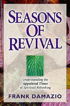 portada seasons of revival: understanding the appointed times of spiritual refreshing (en Inglés)