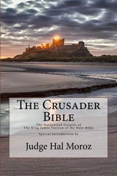 portada The Crusader Bible: The Authorized Gospels of The King James Version of The Holy Bible with a Special Introduction by Judge Hal Moroz