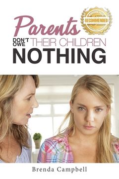 portada Parents Don't Owe Their Children Nothing (en Inglés)