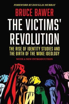 portada The Victims' Revolution: The Rise of Identity Studies and the Birth of the Woke Ideology (in English)