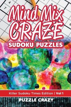 portada Mind Mix Craze Sudoku Puzzles Vol 1: Killer Sudoku Times Edition (en Inglés)