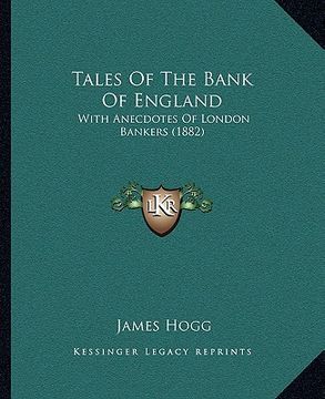 portada tales of the bank of england: with anecdotes of london bankers (1882)
