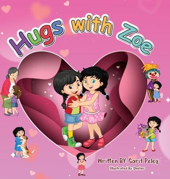 portada Hugs With Zoe: let's join Zoe on this mission, spread the power of hugs far and wide, and enliven each other with affection! (en Inglés)