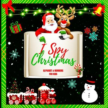 portada I Spy Christmas Alphabet A-Z for Kids: A Charming Picture Book with a Guessing Game for Children Aged two to five, Toddlers, and Kindergarteners (I Sp (in English)