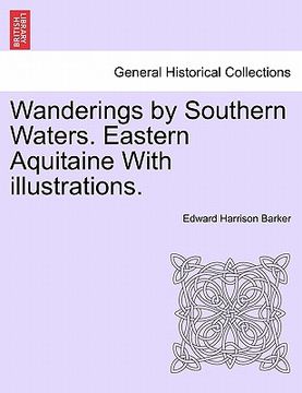 portada wanderings by southern waters. eastern aquitaine with illustrations. (en Inglés)