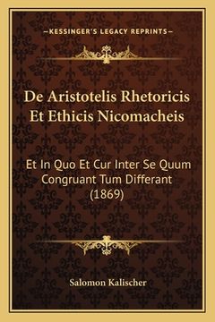 portada De Aristotelis Rhetoricis Et Ethicis Nicomacheis: Et In Quo Et Cur Inter Se Quum Congruant Tum Differant (1869) (en Latin)