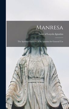 portada Manresa: The Spiritual Exercises of St. Ignatius for General Use (en Inglés)