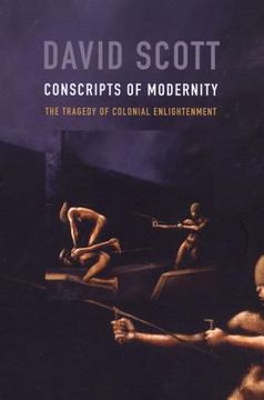 portada Conscripts of Modernity: The Tragedy of Colonial Enlightenment 