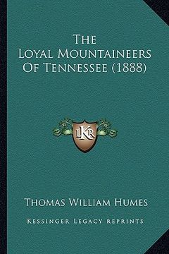portada the loyal mountaineers of tennessee (1888) the loyal mountaineers of tennessee (1888) (en Inglés)