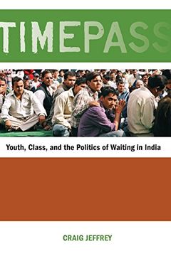 portada Timepass: Youth, Class, and the Politics of Waiting in India (en Inglés)