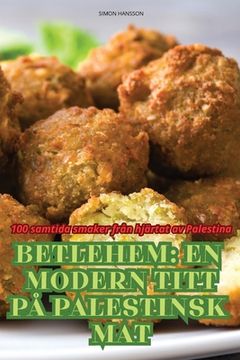 portada Betlehem En Modern Titt På Palestinsk Mat (in Swedish)