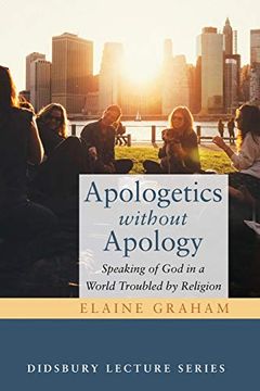 portada Apologetics Without Apology: Speaking of god in a World Troubled by Religion (Didsbury Lecture) (en Inglés)