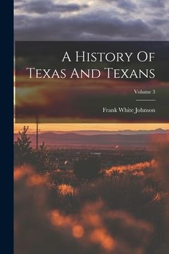 portada A History Of Texas And Texans; Volume 3 (en Inglés)