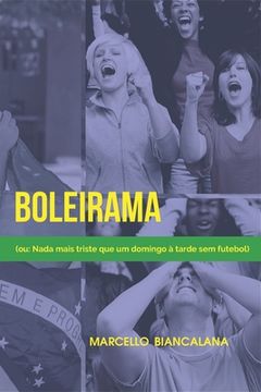 portada Boleirama: (ou: Nada mais triste que um domingo à tarde sem futebol) (en Portugués)