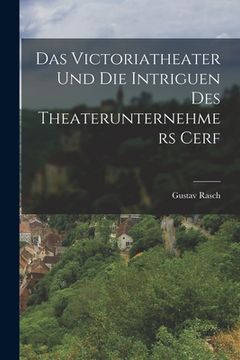portada Das Victoriatheater Und Die Intriguen Des Theaterunternehmers Cerf (in German)