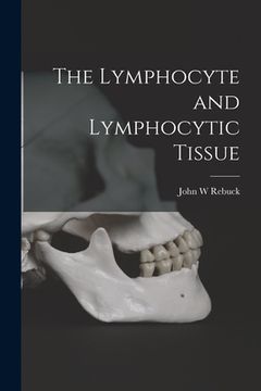 portada The Lymphocyte and Lymphocytic Tissue (en Inglés)