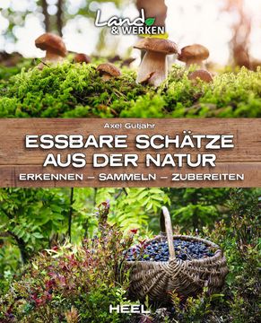 portada Essbare Schätze aus der Natur: Erkennen - Sammeln - Zubereiten Land & Werken - die Reihe für Nachhaltigkeit und Selbstversorgung (in German)