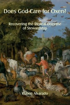 portada Does God Care for Oxen?: Recovering the Biblical Doctrine of Stewardship (en Inglés)