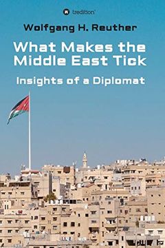 portada What Makes the Middle East Tick: Insights of a Diplomat 