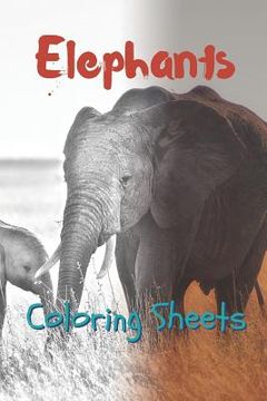 portada Elephant Coloring Sheets: 30 Elephant Drawings, Coloring Sheets Adults Relaxation, Coloring Book for Kids, for Girls, Volume 3 (en Inglés)