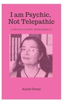 portada I am Psychic, Not Telepathic: A Psychic Story Book III (in English)