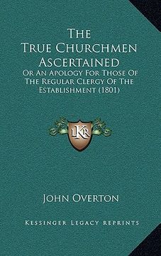 portada the true churchmen ascertained: or an apology for those of the regular clergy of the establishment (1801)