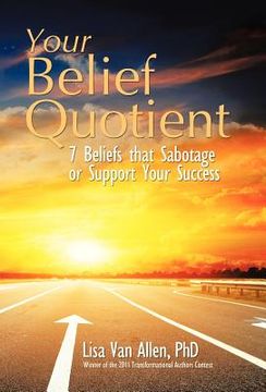 portada your belief quotient: 7 beliefs that sabotage or support your success