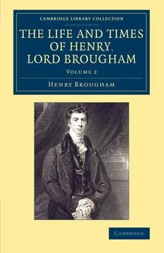 portada The Life and Times of Henry Lord Brougham: Written by Himself (Cambridge Library Collection - British and Irish History, 19Th Century) (Volume 2) (en Inglés)