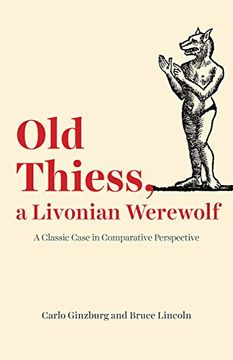 portada Old Thiess, a Livonian Werewolf: A Classic Case in Comparative Perspective (in English)
