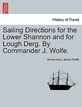 portada sailing directions for the lower shannon and for lough derg. by commander j. wolfe. (in English)