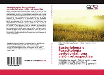 portada Bacteriología y Parasitología Periodontal: Una Visión Retrospectiva: Helicobacter Pylori y Trichomonas Tenax: Su Relación con la Enfermedad Periodontal, Estudio de Casos y Controles