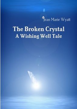 portada The Broken Crystal; A Wishing Well Tale (en Inglés)
