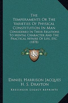 portada the temperaments or the varieties of physical constitution in man: considered in their relations to mental character and the practical affairs of life (in English)