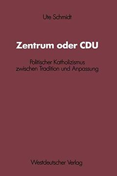 portada Zentrum Oder Cdu: Politischer Katholizismus Zwischen Tradition und Anpassung (en Alemán)