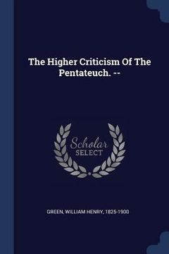 portada The Higher Criticism Of The Pentateuch. -- (en Inglés)