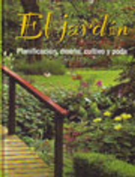 portada Jardín, El. Planificación, Diseño, Cultivo Y Poda