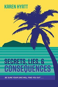 portada Secrets, Lies, and Consequences: Be Sure Your Sins Will Find you Out. (en Inglés)