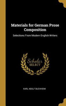 portada Materials for German Prose Composition: Selections From Modern English Writers (en Inglés)