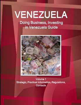 portada Venezuela: Doing Business, Investing in Venezuela Guide Volume 1 Strategic, Practical Information, Regulations, Contacts (en Inglés)
