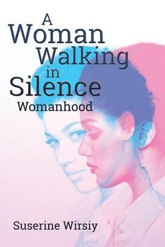 portada A Woman Walking in Silence: Womanhood (in English)