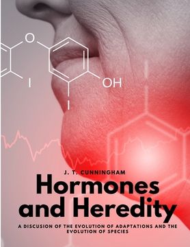 portada Hormones and Heredity - A Discusion of the Evolution of Adaptations and the Evolution of Species (en Inglés)
