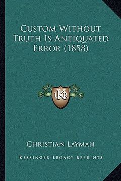 portada custom without truth is antiquated error (1858)